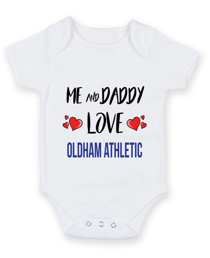 Me and Daddy Love OLDHAM ATHLETIC Personalised FOOTBALL TEAM Baby Grow