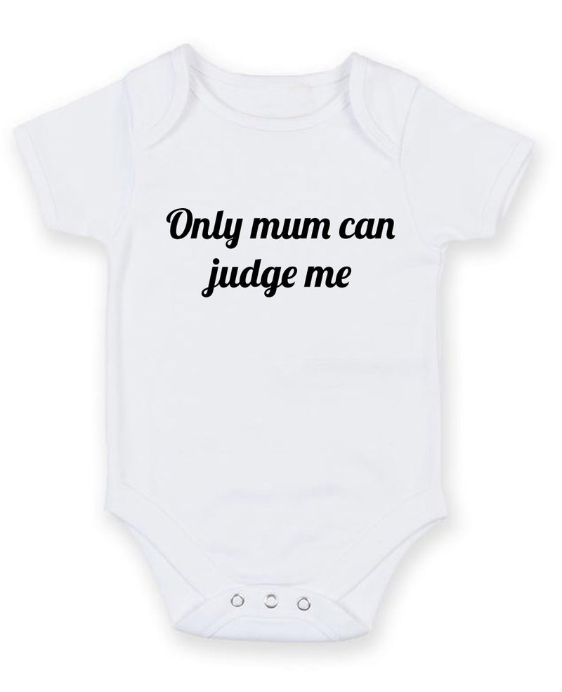 Only Mum Can Judge Me. Personalised Baby Boy Girl Unisex Short Sleeve Bodysuit