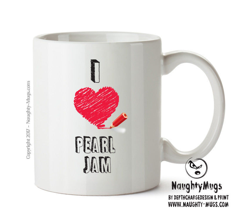 I Love PEARL JAM Celebrity Mug