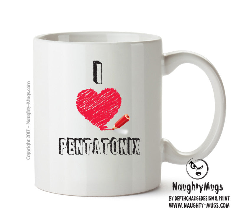 I Love PENTATONIX Celebrity Mug
