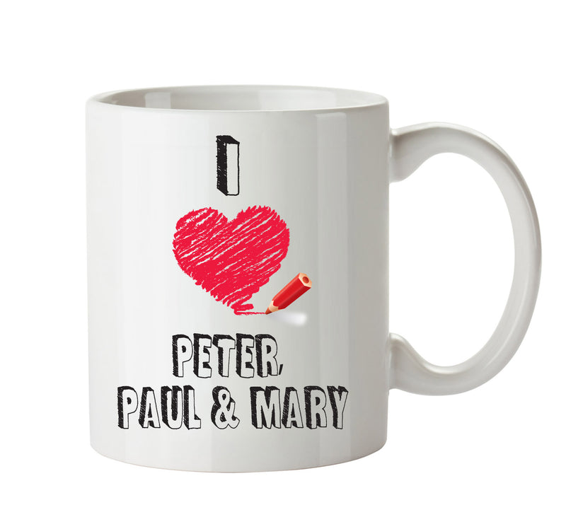 I Love PETER, PAUL & MARY Celebrity Mug