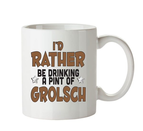 I'd Rather Be DRINKING A PINT OF GROLSCH Personalised ADULT OFFICE MUG – printed mug product image 1