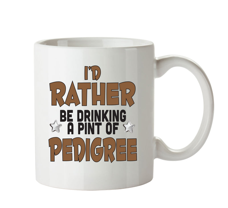 I'd Rather Be DRINKING A PINT OF PEDIGREE Personalised ADULT OFFICE MUG