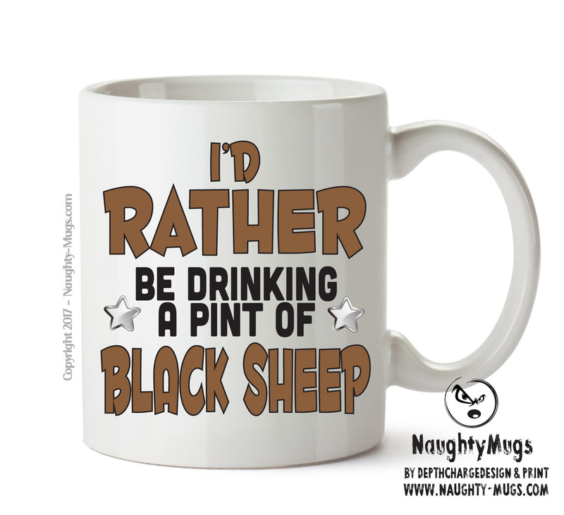I'd Rather Be DRINKING A PINT OF BLACK SHEEP Personalised ADULT OFFICE MUG