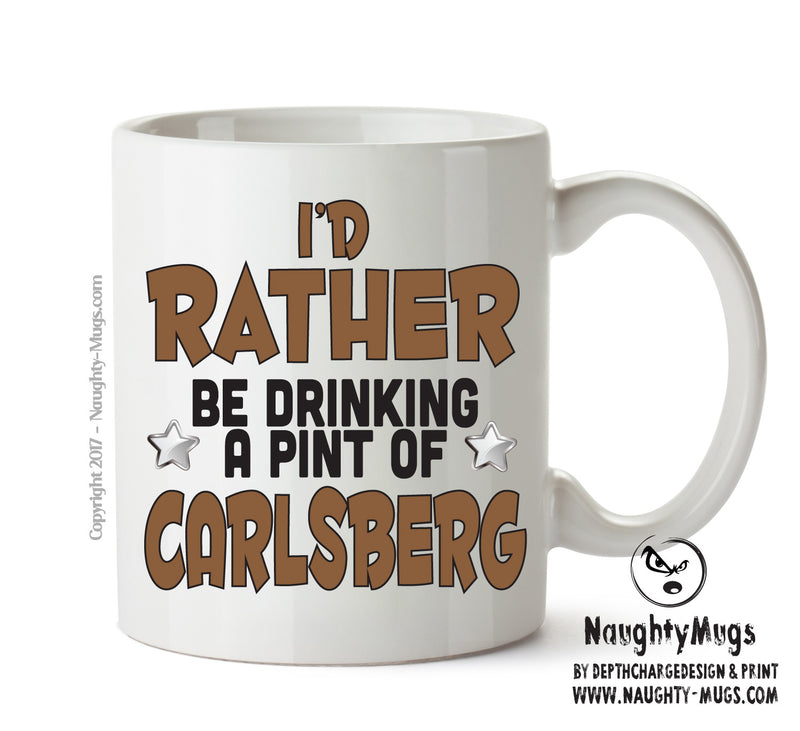 I'd Rather Be DRINKING A PINT OF CARLSBERG Personalised ADULT OFFICE MUG