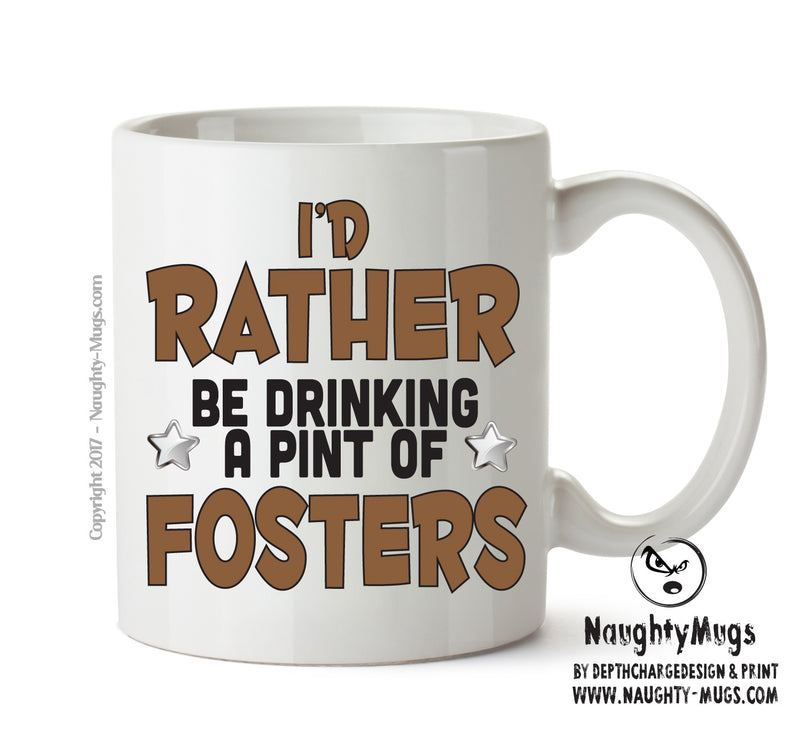 I'd Rather Be DRINKING A PINT OF FOSTERS Personalised ADULT OFFICE MUG
