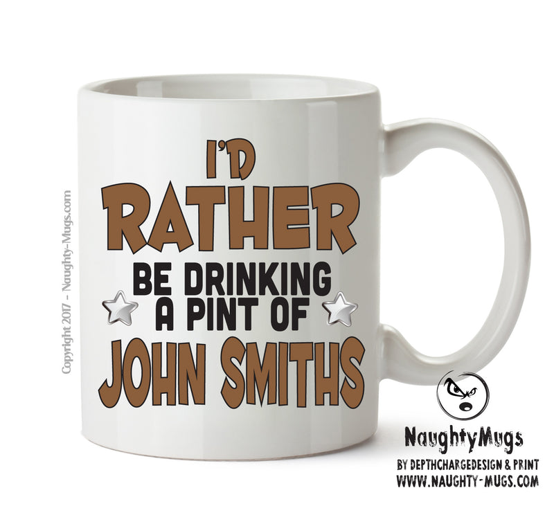 I'd Rather Be DRINKING A PINT OF JOHN SMITHS Personalised ADULT OFFICE MUG