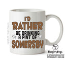I'd Rather Be DRINKING A PINT OF SOMERSBY Personalised ADULT OFFICE MUG