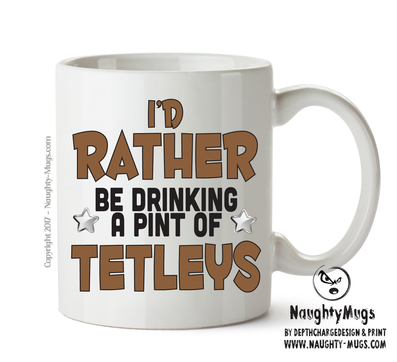 I'd Rather Be DRINKING A PINT OF TETLEYS Personalised ADULT OFFICE MUG