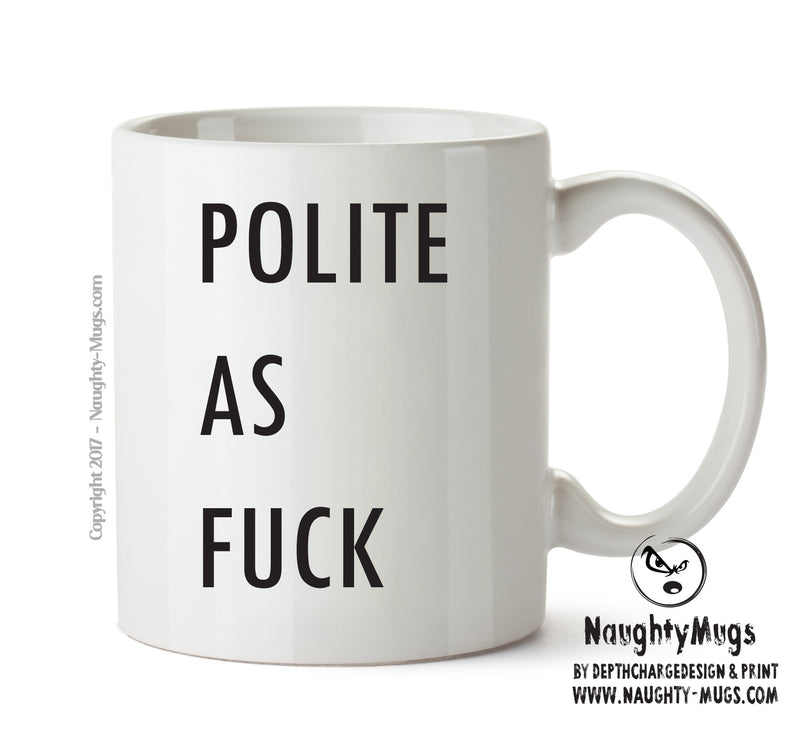 Polite As Fuck - Adult Mug