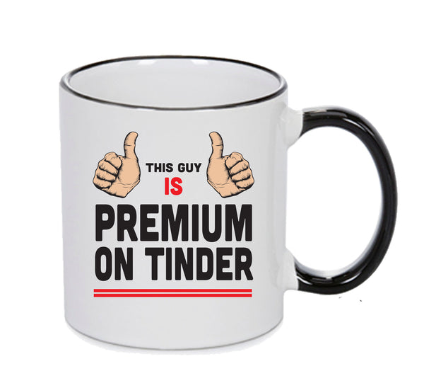 This Guy Is Premiumn On TINDER INSPIRED STYLE Mug Gift – printed mug product image 1