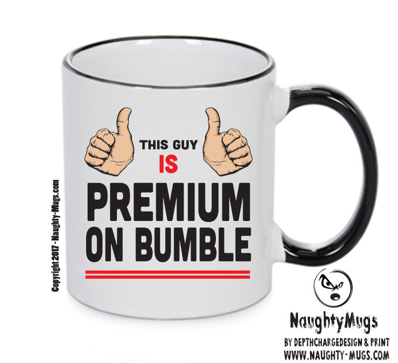 This Guy Is Premiumn On BUMBLE INSPIRED STYLE Mug Gift
