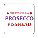 Prosecco Pisshead Drinks Coaster