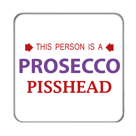 Prosecco Pisshead Drinks Coaster