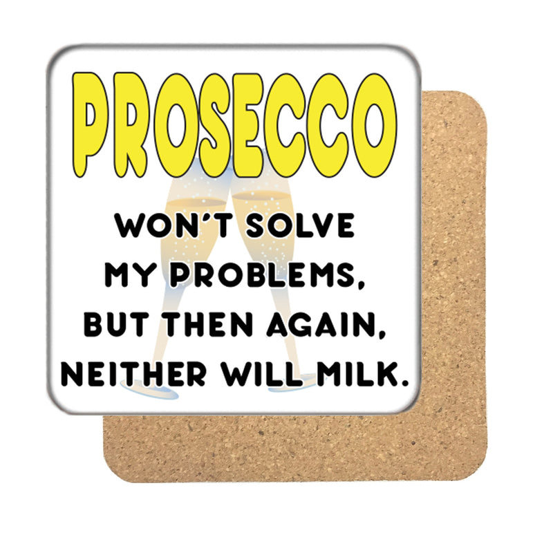 Prosecco won't solve my problems Drinks Coaster