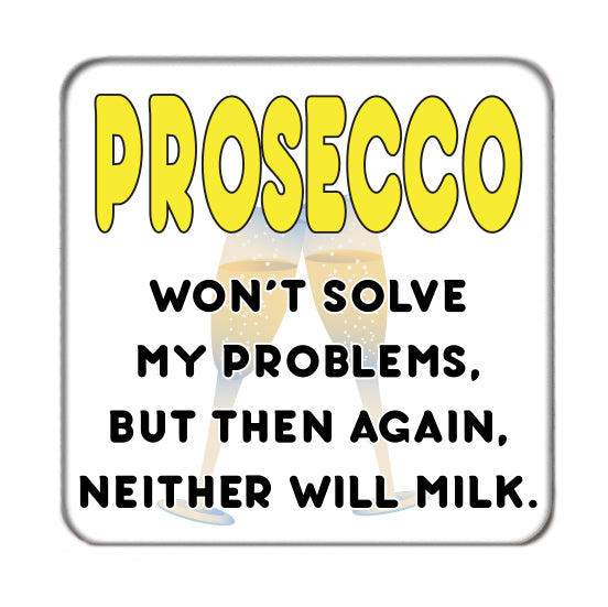 Prosecco won't solve my problems Drinks Coaster