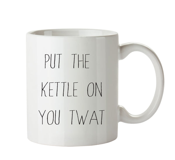 Put The Kettle On You Twat - Adult Mug – printed mug product image 1