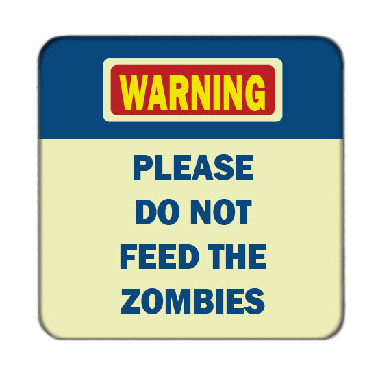 Please do not feed the Zombies Drinks Coaster