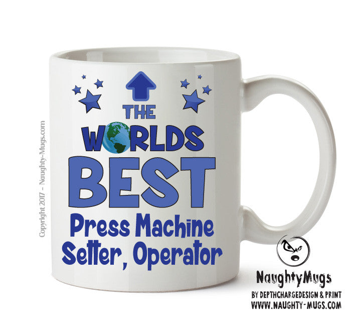 Worlds Best Press Machine Setter, Operator Mug - Novelty Funny Mug