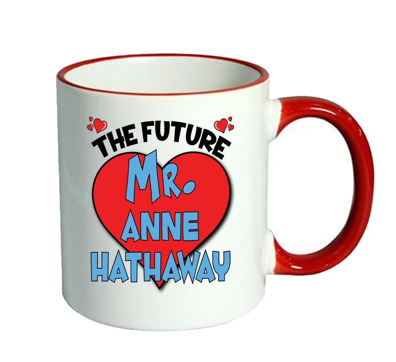 RED MUG - The Future Mr. Anne Hathaway Mug - Celebrity Mug