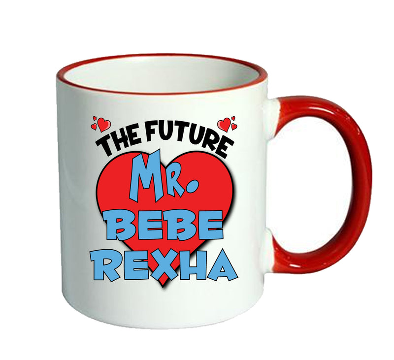 RED MUG - The Future Mr. Bebe Rexha Mug - Celebrity Mug
