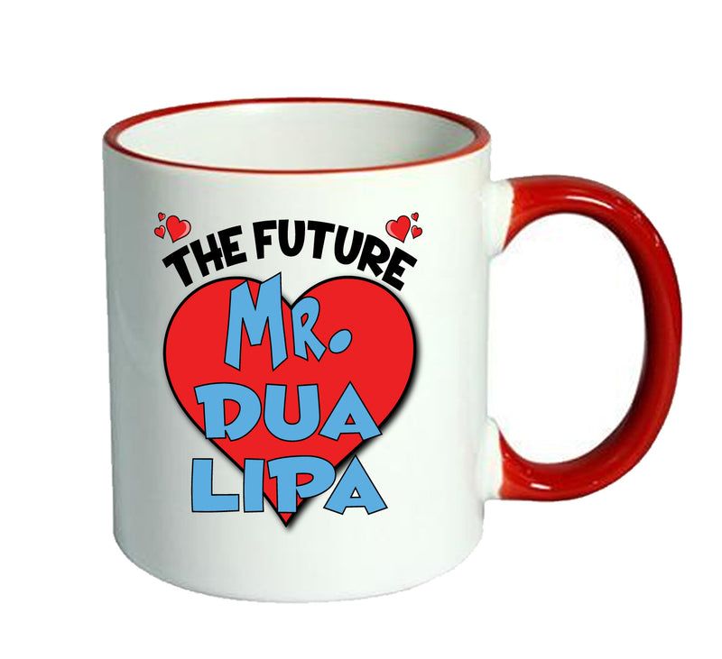 RED MUG - The Future Mr. Dua Lipa Mug - Celebrity Mug