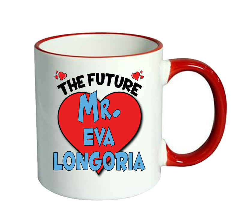 RED MUG - The Future Mr. Eva Longoria Mug - Celebrity Mug