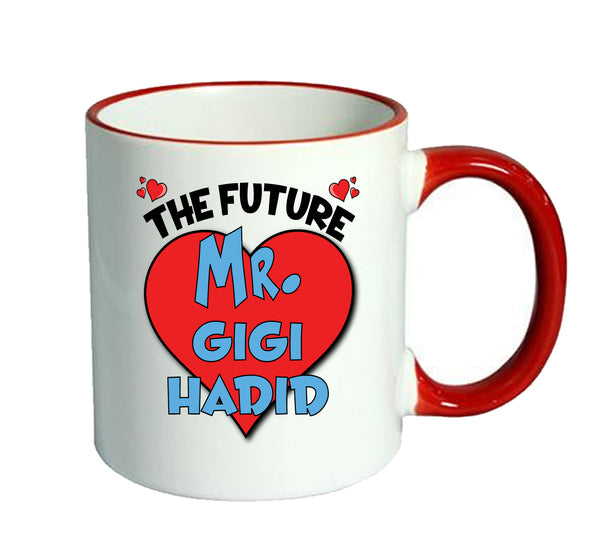 RED MUG - The Future Mr. Gigi Hadid Mug - Celebrity Mug