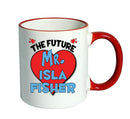 RED MUG - The Future Mr. Isla Fisher Mug - Celebrity Mug