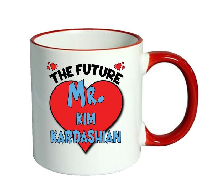 RED MUG - The Future Mr. Kim Kardashian Mug - Celebrity Mug