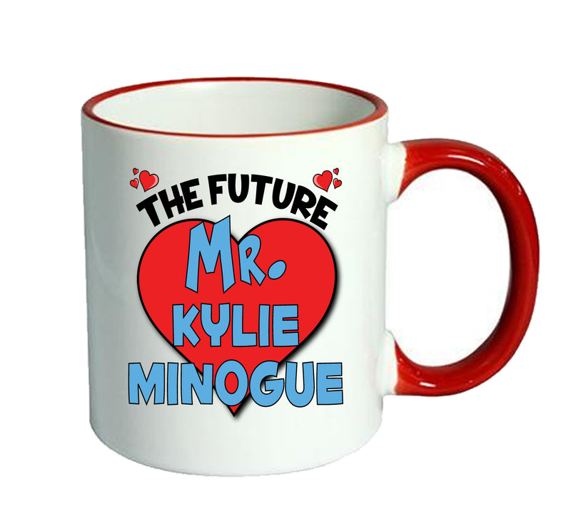 RED MUG - The Future Mr. Kylie Minogue Mug - Celebrity Mug