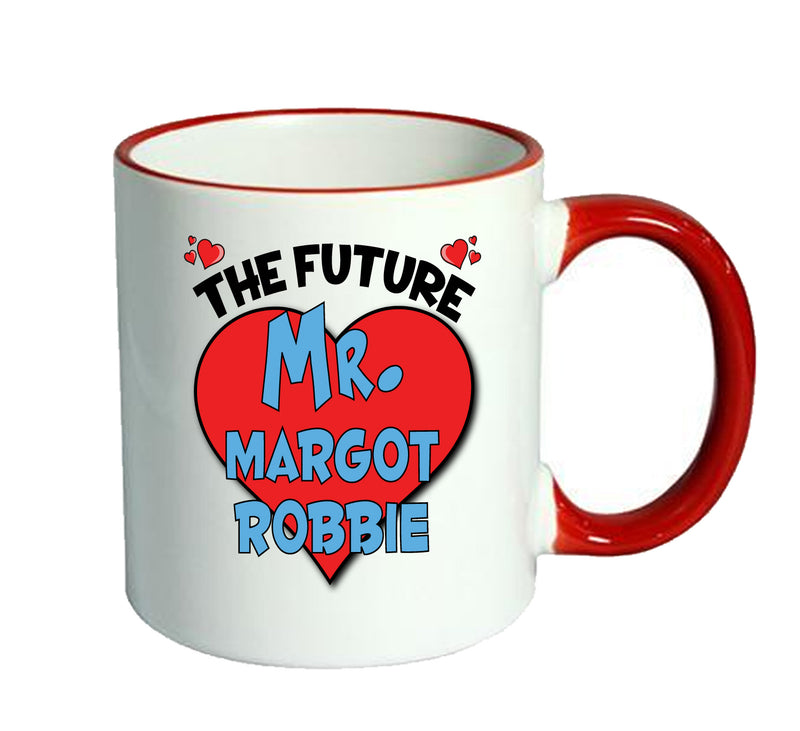 RED MUG - The Future Mr. Margot Robbie Mug - Celebrity Mug