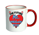 RED MUG - The Future Mr. Megan Fox Mug - Celebrity Mug