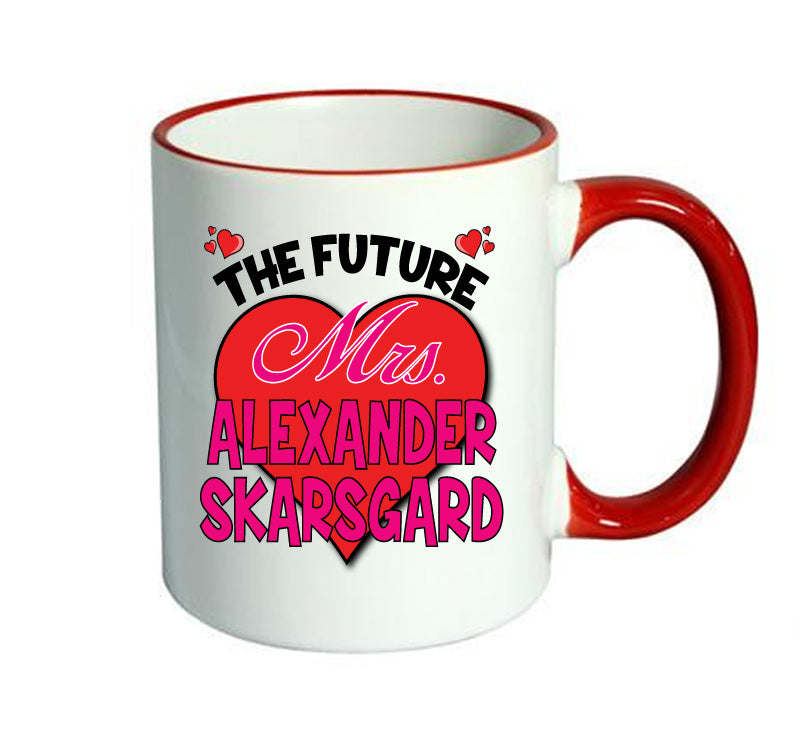 RED MUG - The Future Mrs ALEXANDER SKARSGARD mug - Celebrity Mug