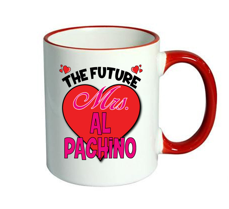 RED MUG - The Future Mrs AL PACHINO mug - Celebrity Mug
