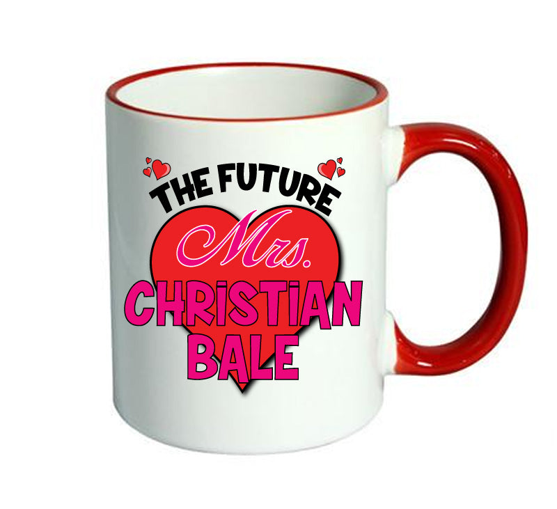 RED MUG - The Future Mrs CHRISTAIN BALE mug - Celebrity Mug
