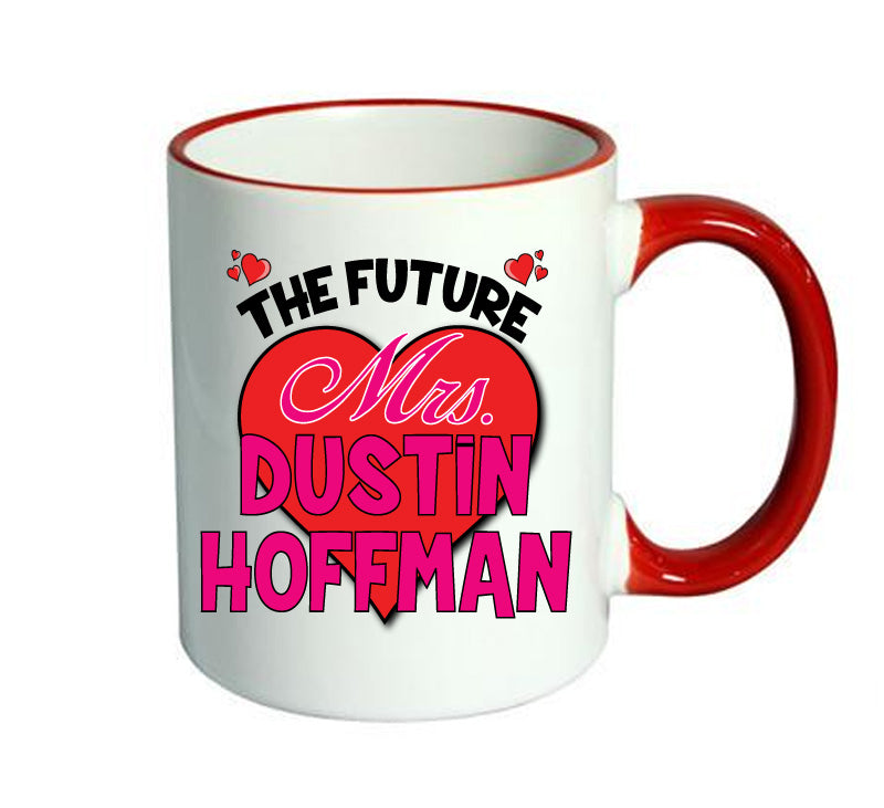 RED MUG - The Future Mrs DUSTIN HOFFMAN mug - Celebrity Mug