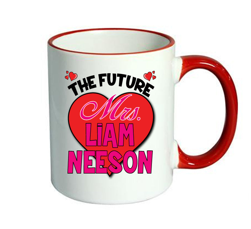 RED MUG - The Future Mrs LIAM NEESON mug - Celebrity Mug
