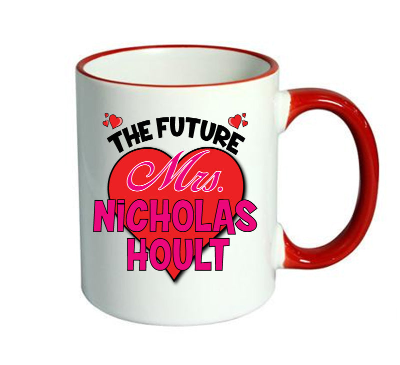 RED MUG - The Future Mrs NICHOULOUS HOULT mug - Celebrity Mug