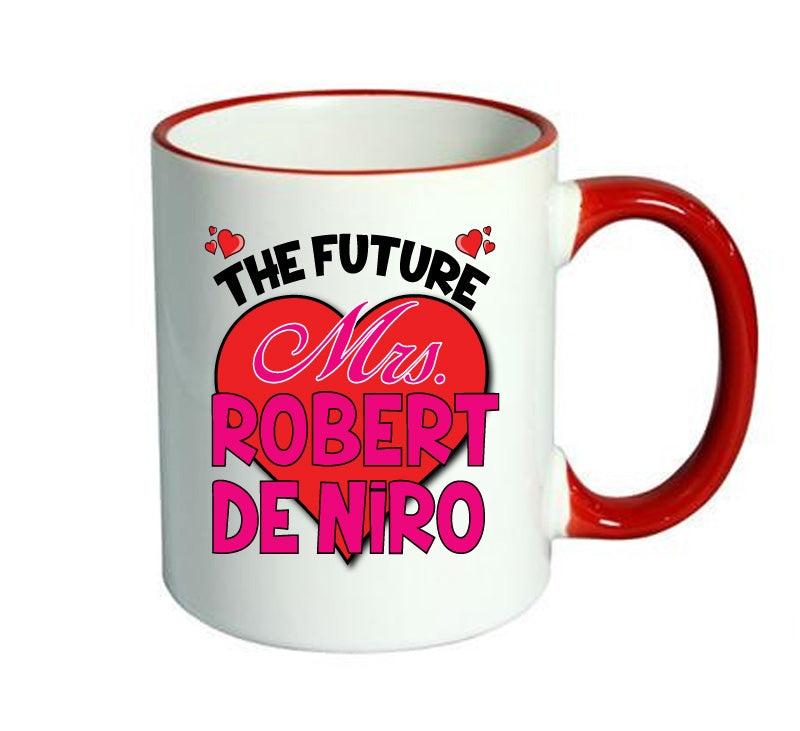 RED MUG - The Future Mrs ROBERT DE NIRO mug - Celebrity Mug