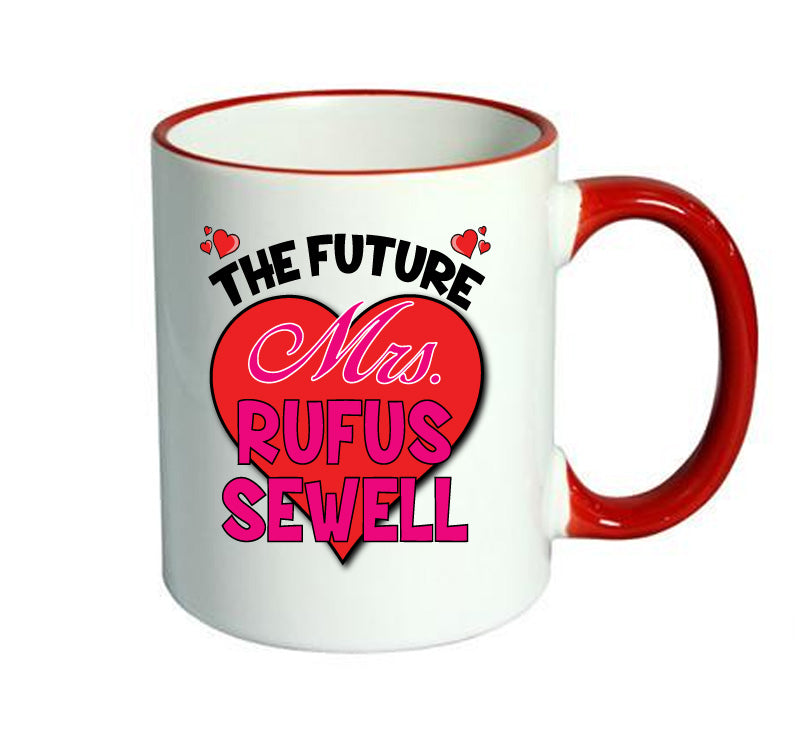 RED MUG - The Future Mrs RUFUS SEWELL mug - Celebrity Mug