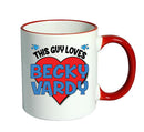 RED MUG - This Guy loves BECKY VARDY Mug - Celebrity Mug