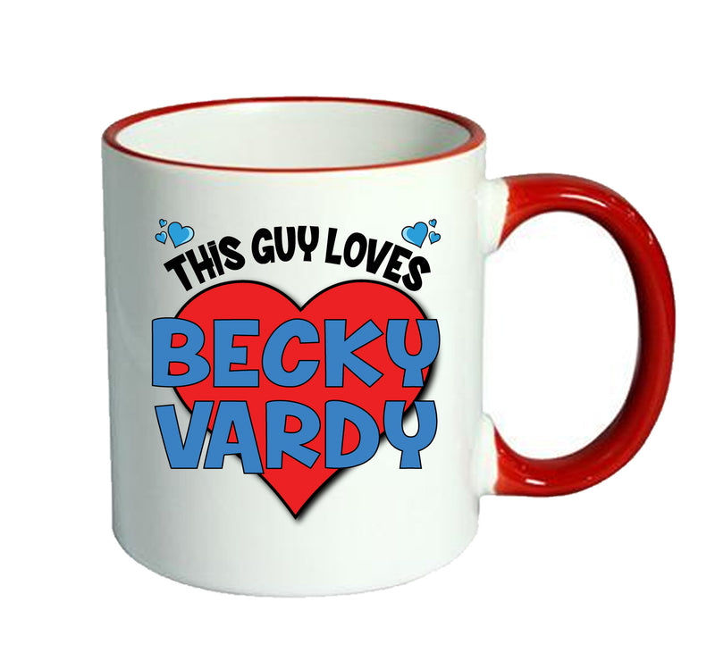 RED MUG - This Guy loves BECKY VARDY Mug - Celebrity Mug