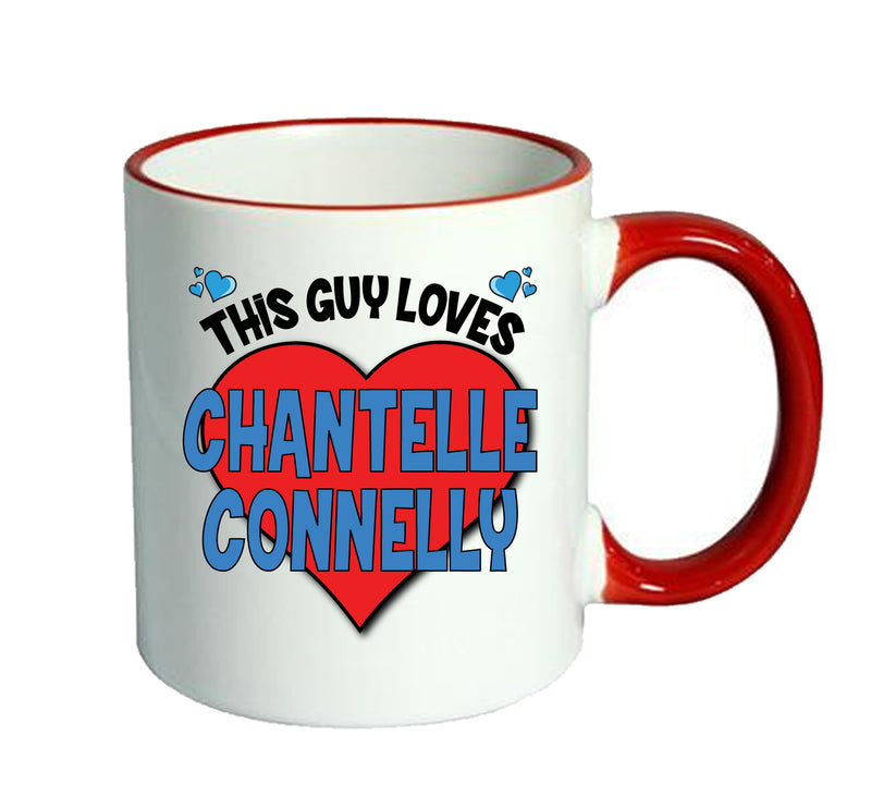 RED MUG - This Guy loves CHANTELLE CONNELLY Mug - Celebrity Mug