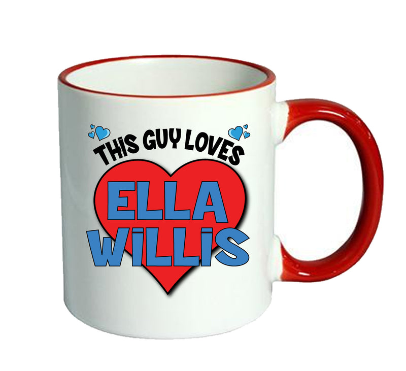 RED MUG - This Guy loves ELLA WILLIS Mug - Celebrity Mug