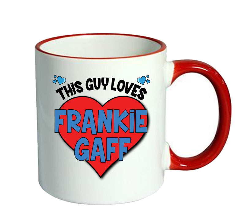 RED MUG - This Guy loves FRANKIE GAFF Mug - Celebrity Mug