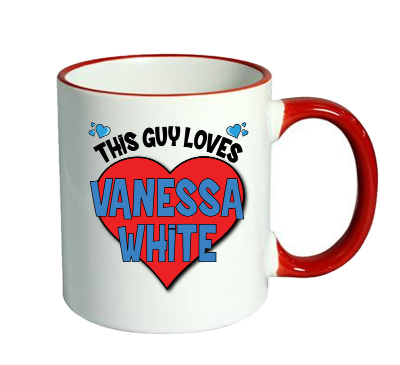 RED MUG - This Guy loves VANESSA WHITE Mug - Celebrity Mug