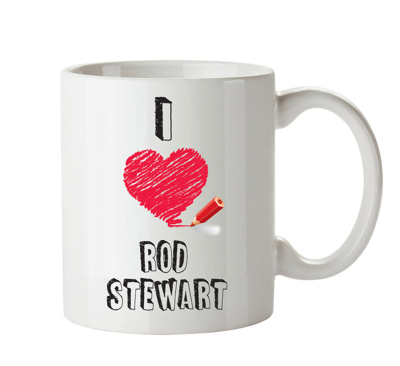 I Love ROD STEWART Celebrity Mug