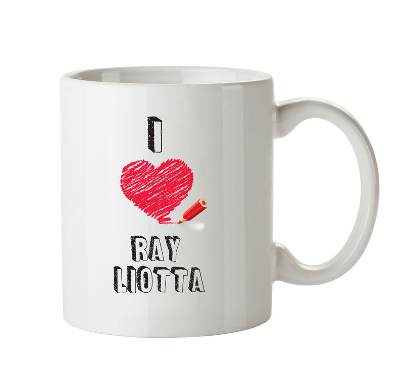 I Love Ray Liotta Celebrity Mug Office Mug