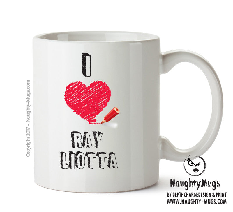 I Love Ray Liotta Celebrity Mug Office Mug
